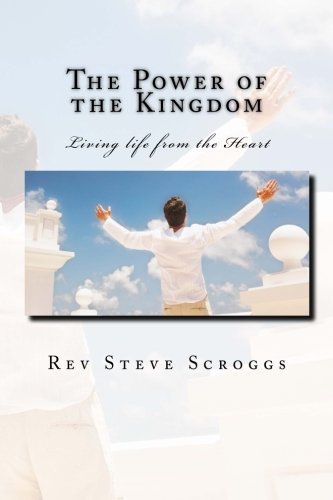 The Power of the Kingdom: Living life from the Heart