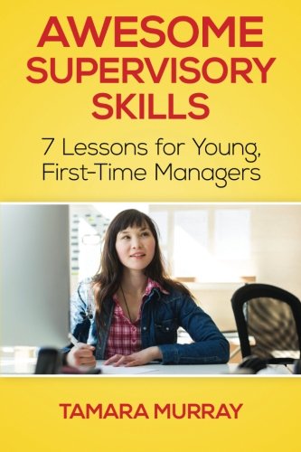Book Cover Awesome Supervisory Skills: Seven Lessons for Young, First-Time Managers