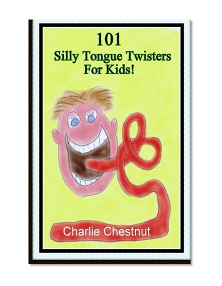 Book Cover 101 Silly Tongue Twisters For Kids