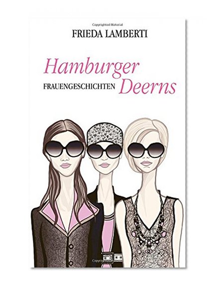 Hamburger Deerns Band 1: Frauengeschichten mit Humor - Spannung - Tragik und Dramatik (German Edition)