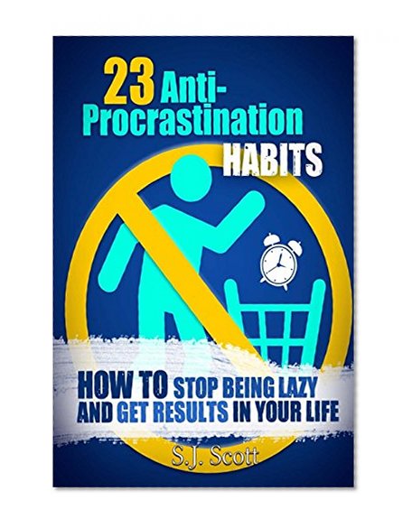 Book Cover 23 Anti-Procrastination Habits: How to Stop Being Lazy and Get Results in Your Life