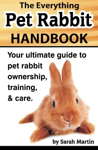 Book Cover The Everything Pet Rabbit Handbook: Your Ultimate Guide to Pet Rabbit Ownership, Training, and Care
