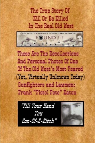 Book Cover The True Story Of Kill Or Be Killed In The Real Old West: The Recollections And Personal Photos Of Gunfighter And Lawman Frank 