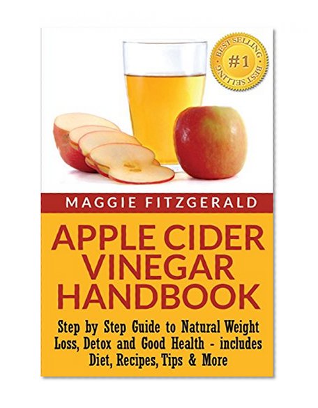 Book Cover Apple Cider Vinegar Handbook: Step by Step Guide to Natural Weight Loss, Detox and Good Health - includes Diet, Recipes, Tips & More