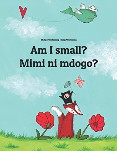 Book Cover Am I small? Mimi ni mdogo?: Children's Picture Book English-Swahili (Bilingual Edition)