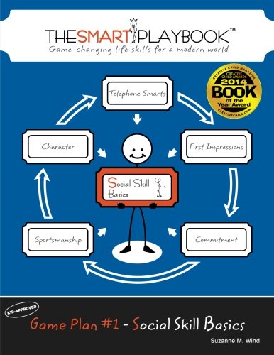 Game Plan #1 - Social Skill Basics: Game-changing life skills for a modern world (The SMART Playbook) (Volume 1)