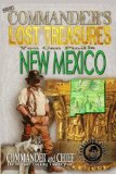 More Commander's Lost Treasures You Can Find In New Mexico: Follow the Clues and Find Your Fortunes! (Volume 2)