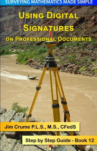 Using Digital Signatures on Professional Documents: Step by Step Guide (Surveying Mathematics Made Simple) (Volume 12)