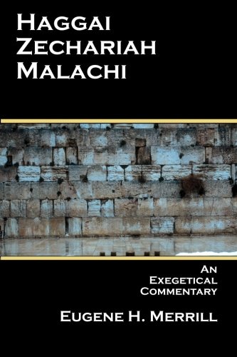 Haggai, Zechariah, Malachi: An Exegetical Commentary