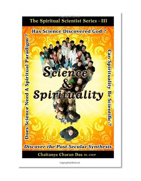 Science & Spirituality (The Spiritual Scientist) (Volume 3)