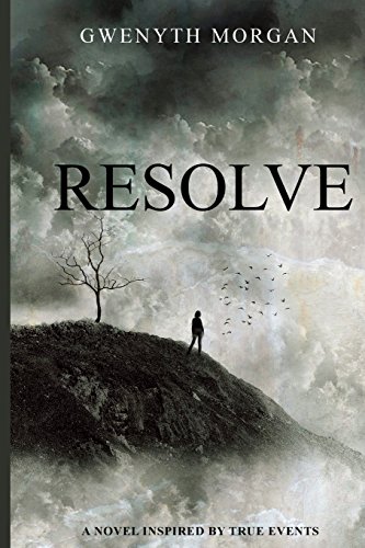 Resolve: A Novel Inspired by True Events