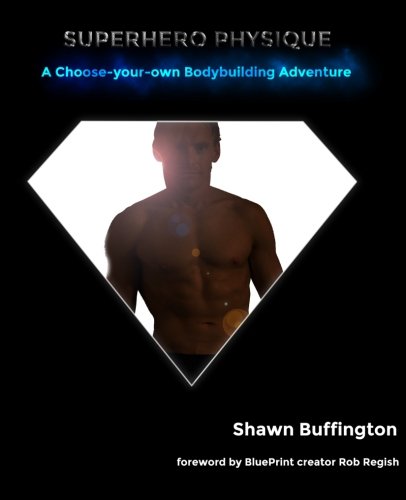 Superhero Physique: A Choose-your-own Bodybuilding Adventure
