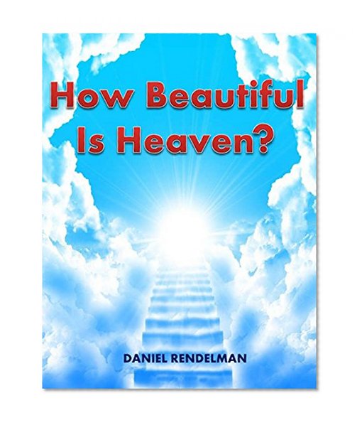 How Beautiful Is Heaven?