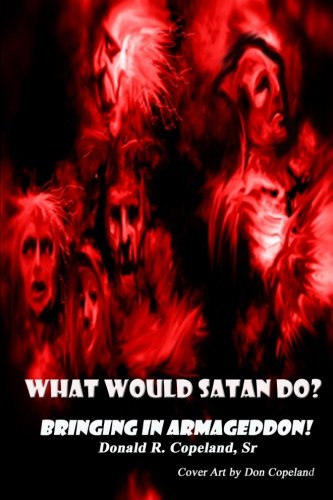 What Would Satan Do?: Bringing in Armageddon!