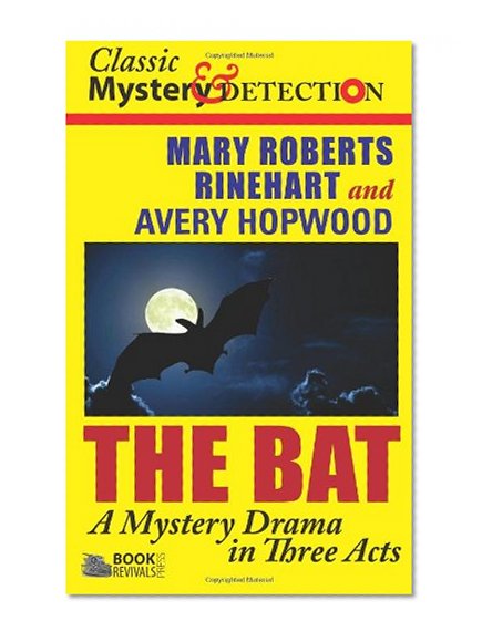 The Bat: A Mystery Drama in Three Acts