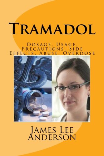 Tramadol: Dosage, Usage, Precautions, Side Effects, Abuse, Overdose