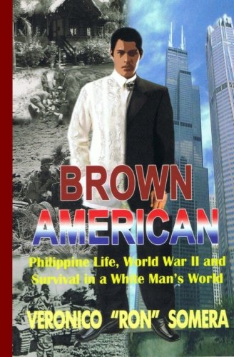 Brown American: Philippine Life, World War II and Survival in a White Man's World