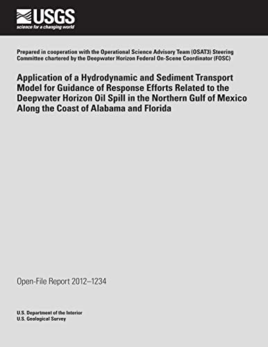 Application of a Hydrodynamic and Sediment Transport Model for Guidance of Response Efforts Related to the Deepwater Horizon Oil Spill in the Northern ... Mexico Along the Coast of Alabama and Florida
