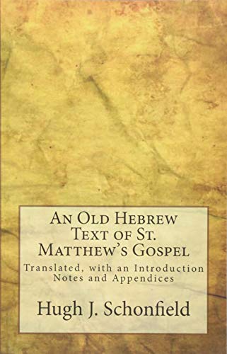 An Old Hebrew Text of St. Matthew's Gospel: Translated, with an Introduction Notes and Appendices