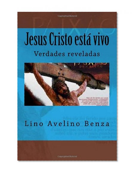 Jesus Cristo estÃ¡ vivo: Verdades reveladas (1) (Volume 1) (Portuguese Edition)