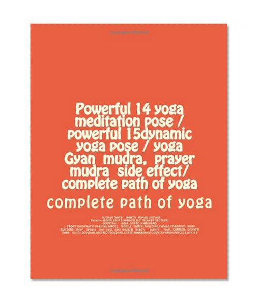 Powerful 14 yoga meditation pose / powerful 15dynamic yoga pose / yoga Gyan  mudra,  prayer  mudra  side effect/ complete path of yoga (Powerful 13 ... BY CREATE SPACE BY AMAZON.COM))