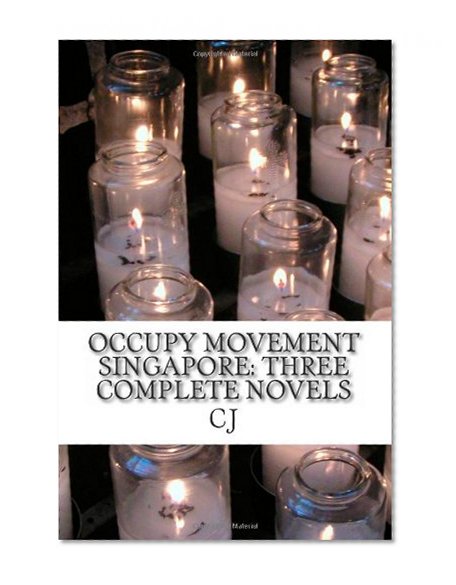 Occupy Movement Singapore: Three Complete Novels