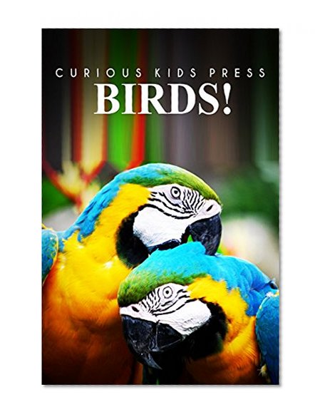 Birds! - Curious Kids Pess: (Picture book, Children's book about animals, Animal books for kids 5-7)