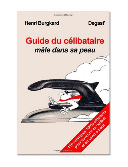 Guide du celibataire male dans sa peau (French Edition)