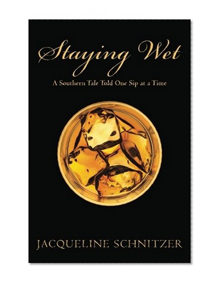 Staying Wet: A Southern Tale Told One Sip at a Time