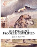 The Pilgrim's Progress Simplified: Includes Modern Translation, Study Guide, Historical Context, Biography, and Character Index