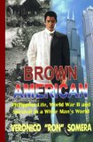 Brown American: Philippine Life, World War II and Survival in a White Man's World