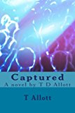 Captured: A novel by T D Allott