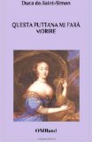 Questa puttana mi farÃ  morire: Aneddoti, intrighi e avventure alla corte del Re Sole (Italian Edition)