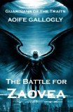 Guardians of the Traits: The Battle for Zaovea (Volume 1)