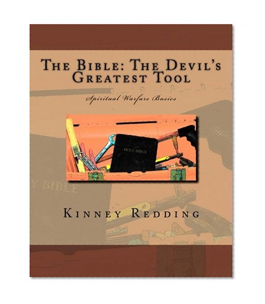 Book Cover The Bible: The Devil's Greatest Tool: Spiritual Warfare Basics