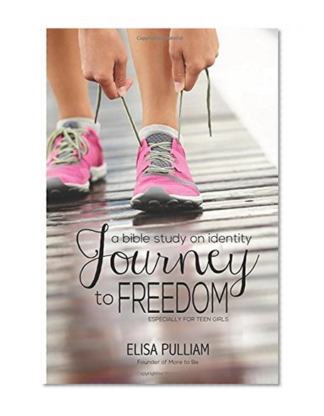 Book Cover Journey to Freedom: A Bible Study on Identity for Teen Girls (Engage Bible Studies for Teen Girls) (Volume 1)