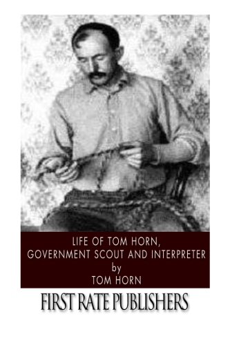 Book Cover Life of Tom Horn, Government Scout and Interpreter