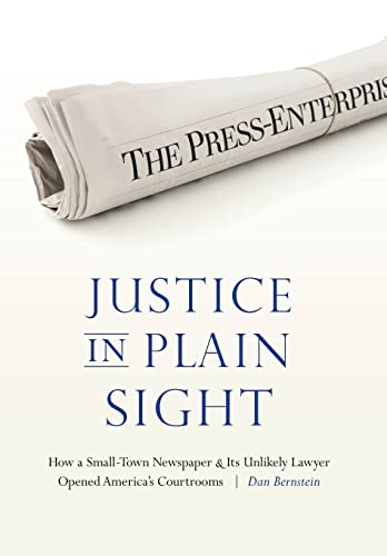 Book Cover Justice in Plain Sight: How a Small-Town Newspaper and Its Unlikely Lawyer Opened America's Courtrooms