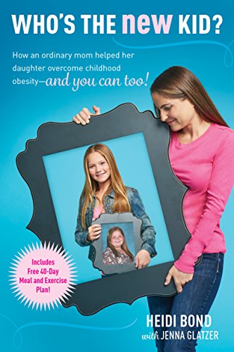 Book Cover Who's the New Kid?: How an Ordinary Mom Helped Her Daughter Overcome Childhood Obesity -- and You Can Too!