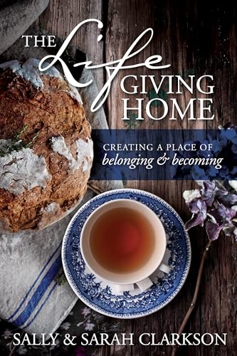 Book Cover The Lifegiving Home: Creating a Place of Belonging and Becoming