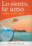 Lo siento, te amo: The Miracle of Creative Love (Spanish Edition)