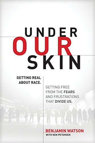 Book Cover Under Our Skin: Getting Real about Race. Getting Free from the Fears and Frustrations that Divide Us.