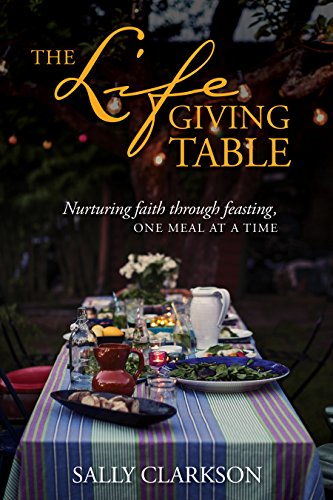 Book Cover The Lifegiving Table: Nurturing Faith through Feasting, One Meal at a Time