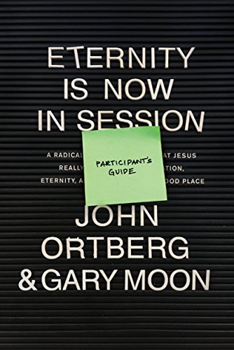 Book Cover Eternity Is Now in Session Participant's Guide: A Radical Rediscovery of What Jesus Really Taught about Salvation, Eternity, and Getting to the Good Place