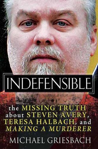 Book Cover Indefensible: The Missing Truth about Steven Avery, Teresa Halbach, and Making a Murderer