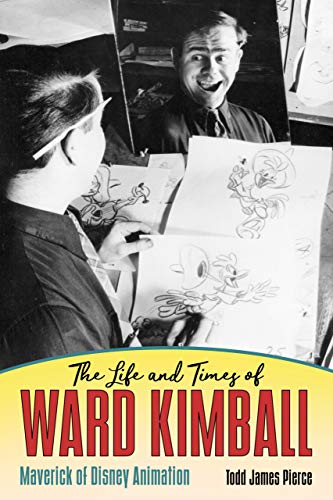 Book Cover The Life and Times of Ward Kimball: Maverick of Disney Animation