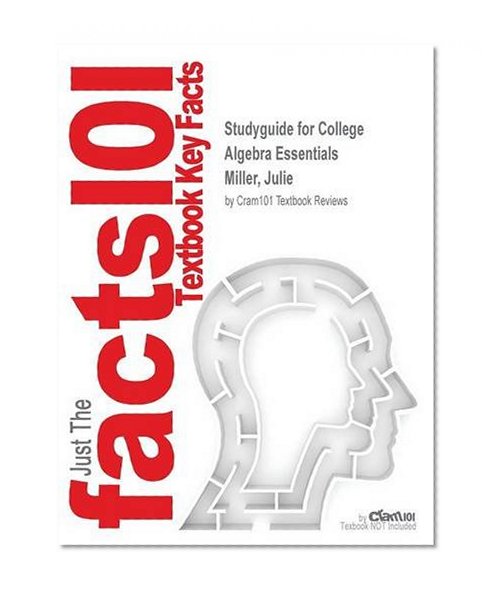 Studyguide for College Algebra Essentials by Miller, Julie, ISBN 9780077735524