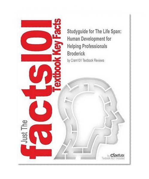 Studyguide for the Life Span: Human Development for Helping Professionals by Broderick, ISBN 9780133550962