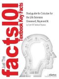 Studyguide for Calculus for the Life Sciences by Greenwell, Raymond N., ISBN 9780321964434