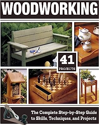 Book Cover Woodworking: The Complete Step-by-Step Guide to Skills, Techniques, and Projects (Fox Chapel Publishing) Over 1,200 Photos & Illustrations, 41 Complete Plans, Easy-to-Follow Diagrams & Expert Guidance
